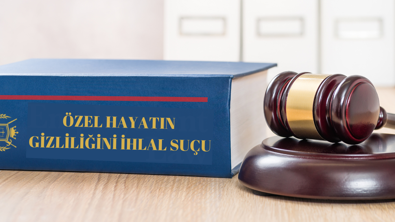 Özel Hayatın Gizliliğini İhlal Suçu