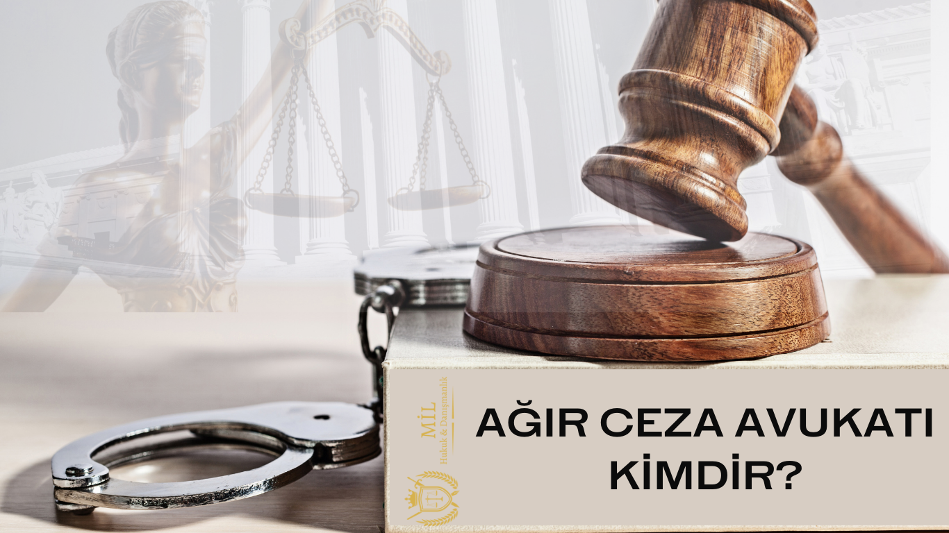Ağır Ceza Avukatı Kimdir?