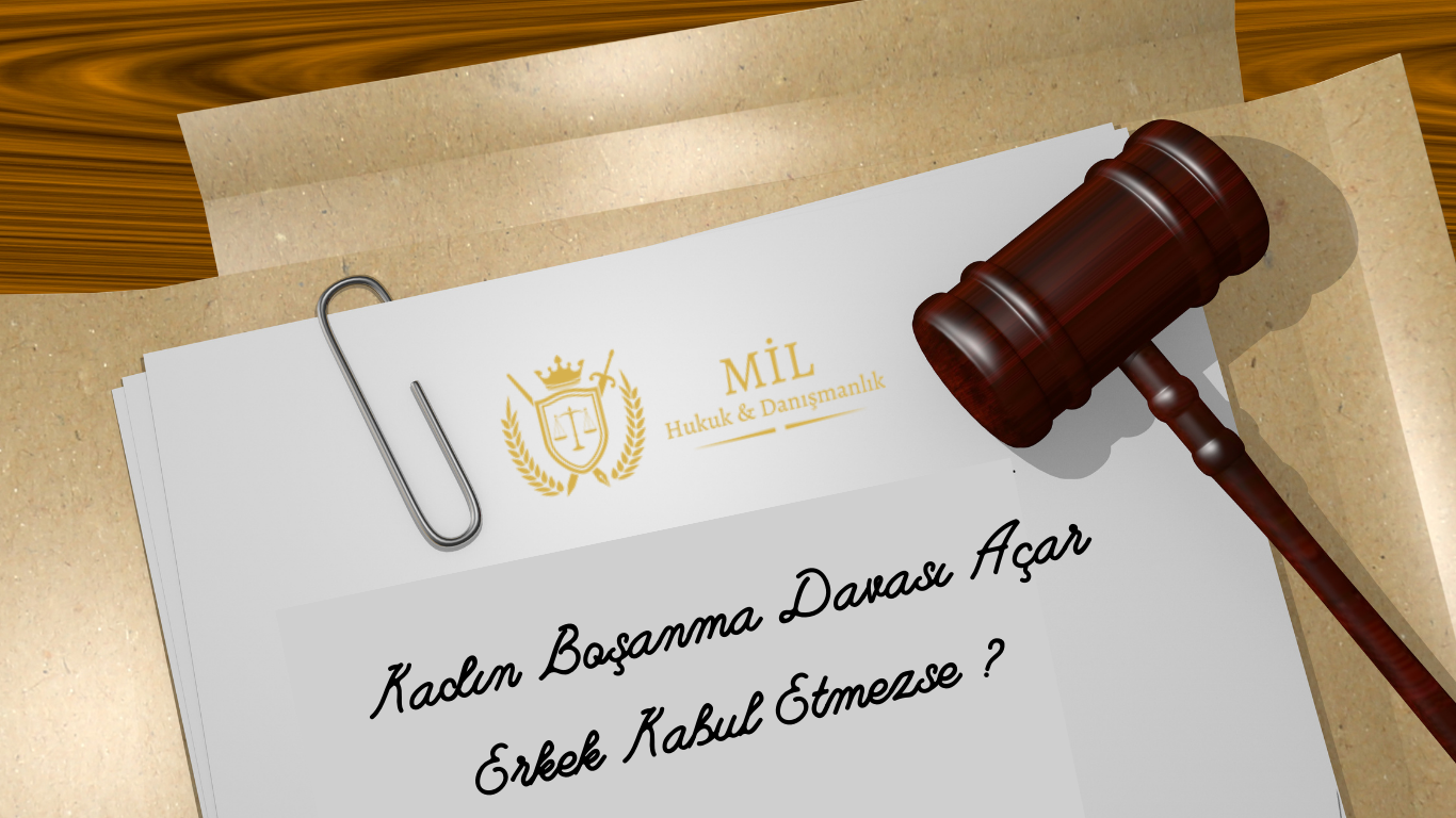 Kadın Boşanma Davası Açar Erkek Kabul Etmezse Ne Yapılmalı?