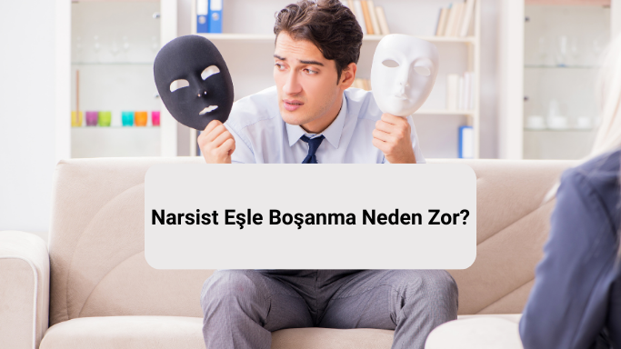 Narsist Eşle Boşanma Neden Zor?