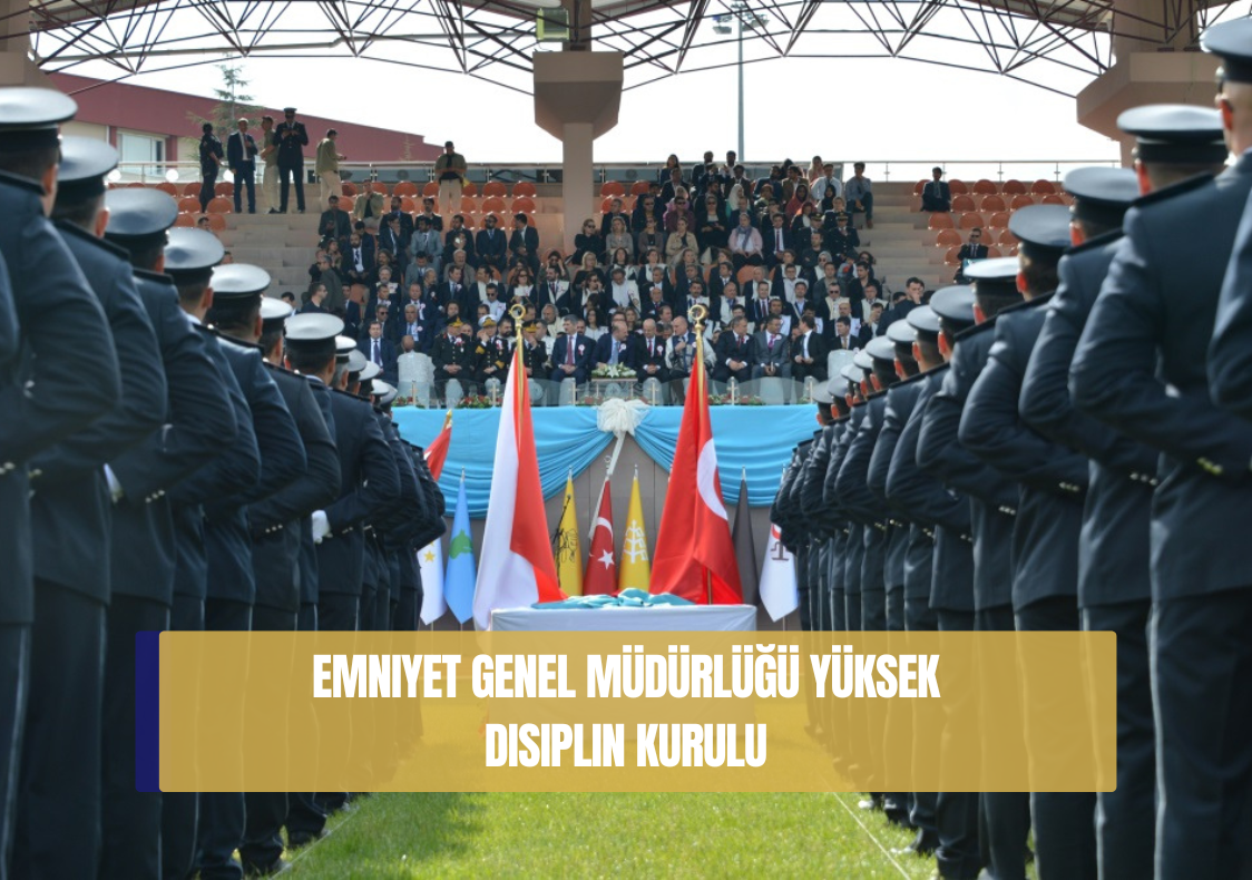 Emniyet Teşkilatı Disiplin Kurulları (2025)