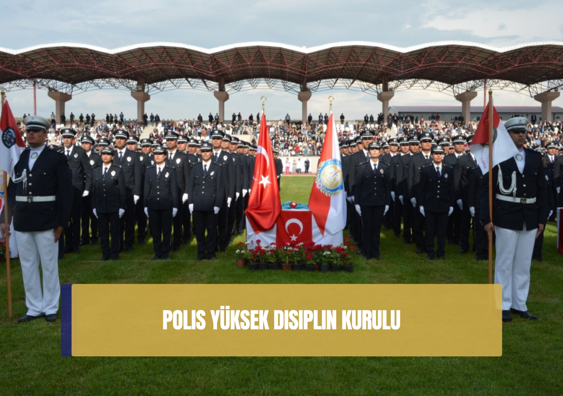 Polis Yüksek Disiplin Kurulu (2025)