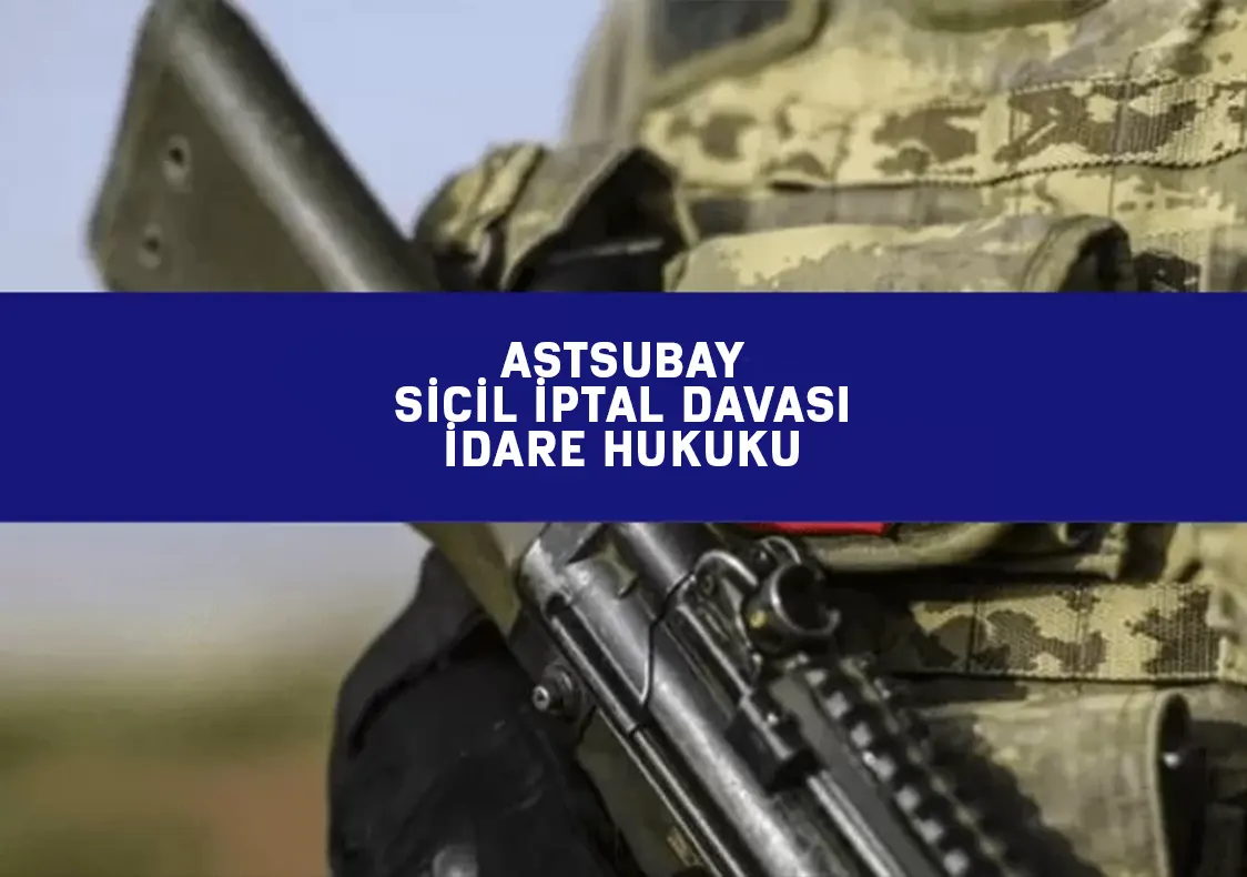 Astsubay Sicil İptal Davası