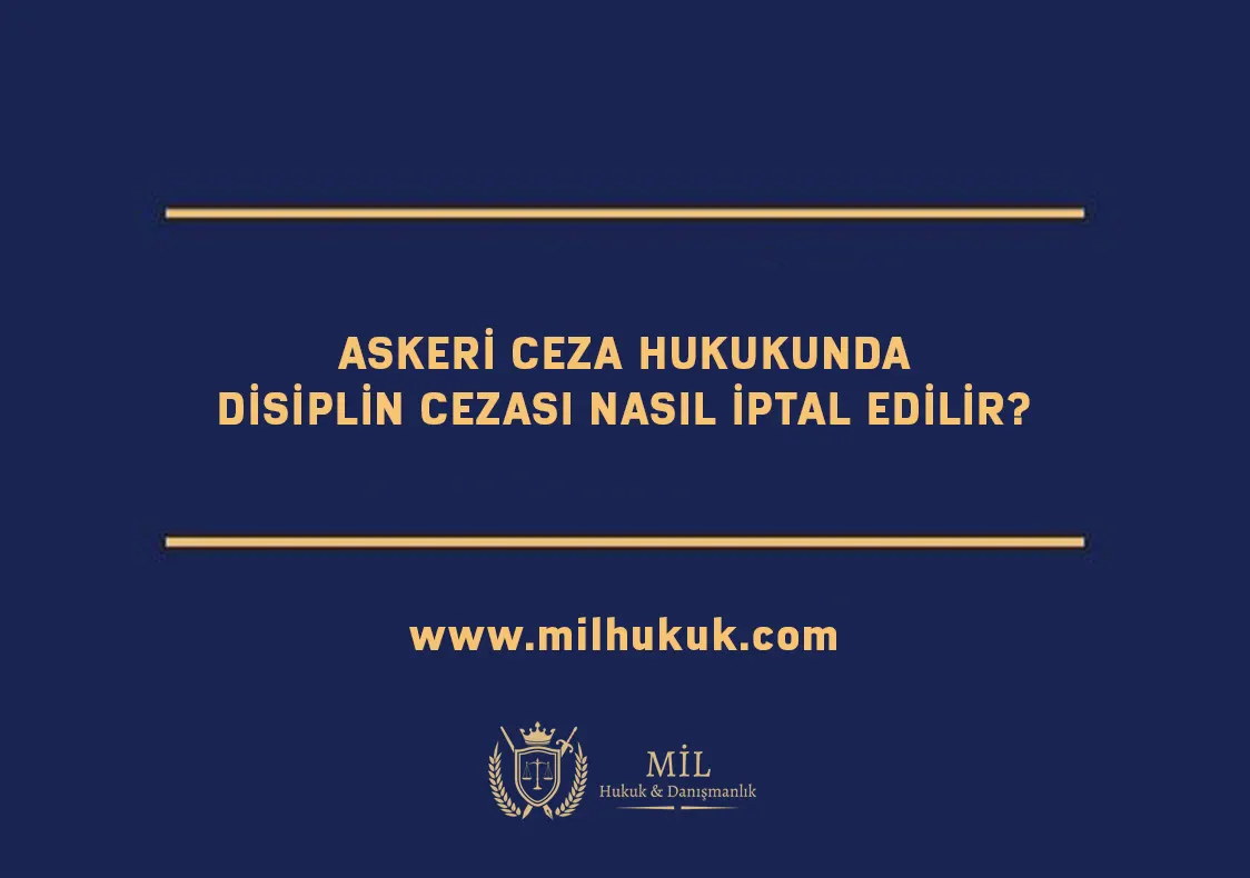 Askeri Ceza Hukukunda Disiplin Cezası Nasıl İptal Edilir?