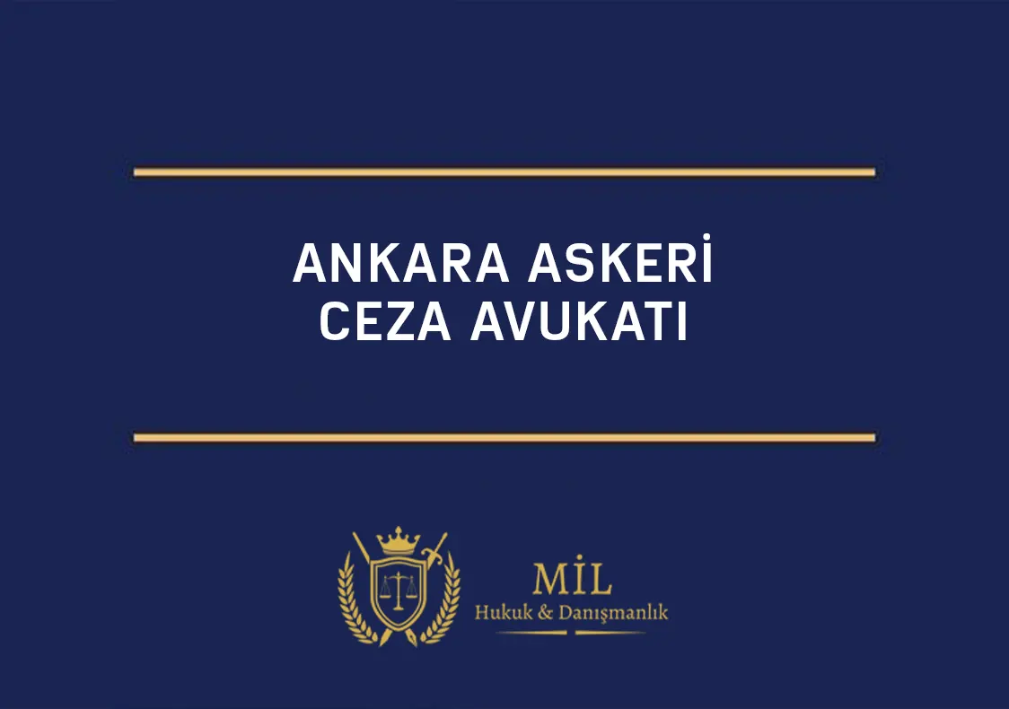 Ankara Askeri Ceza Avukatı