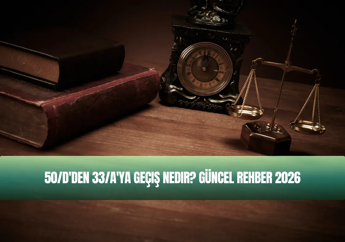50d den 33a ya Geçiş Nedir? Güncel Rehber