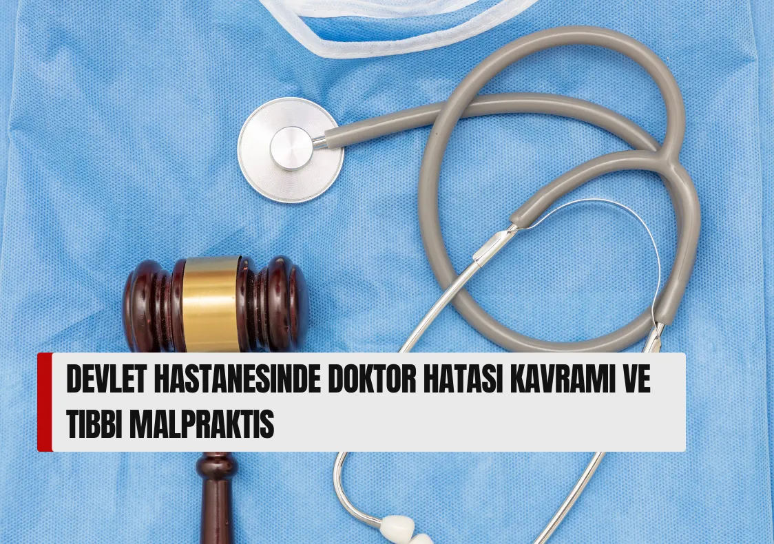 Devlet Hastanesinde Doktor Hatası Kavramı ve Tıbbi Malpraktis