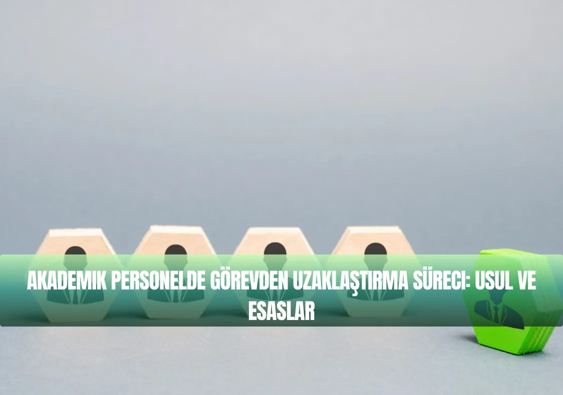 Akademik Personelin Görevden Uzaklaştırılması