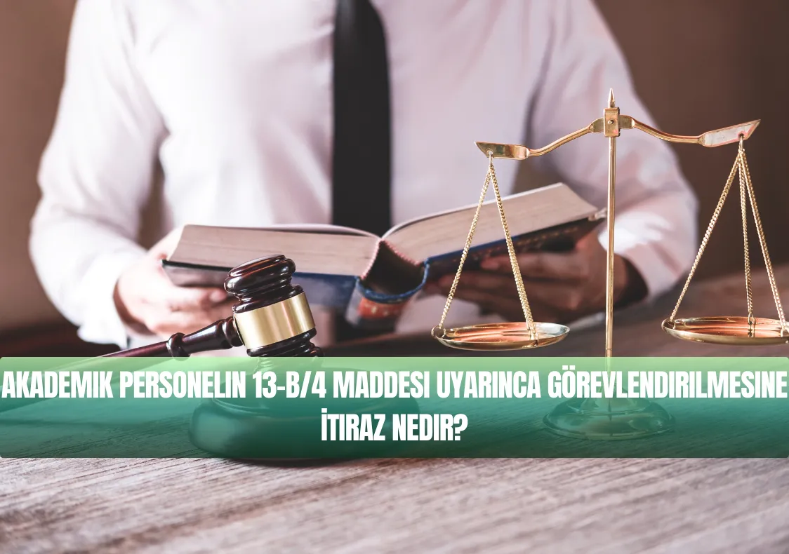 Akademik Personelin 13b4 Maddesi Uyarınca Görevlendirilmesine İtiraz