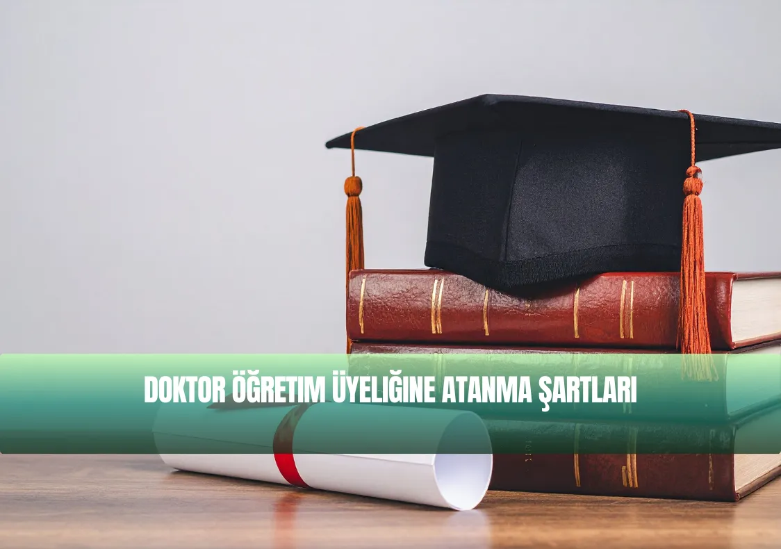 Doktor Öğretim Üyeliğine Atanma Şartları