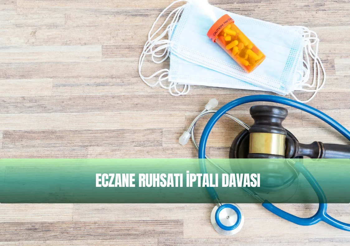 Eczane Ruhsatı İptali Davası