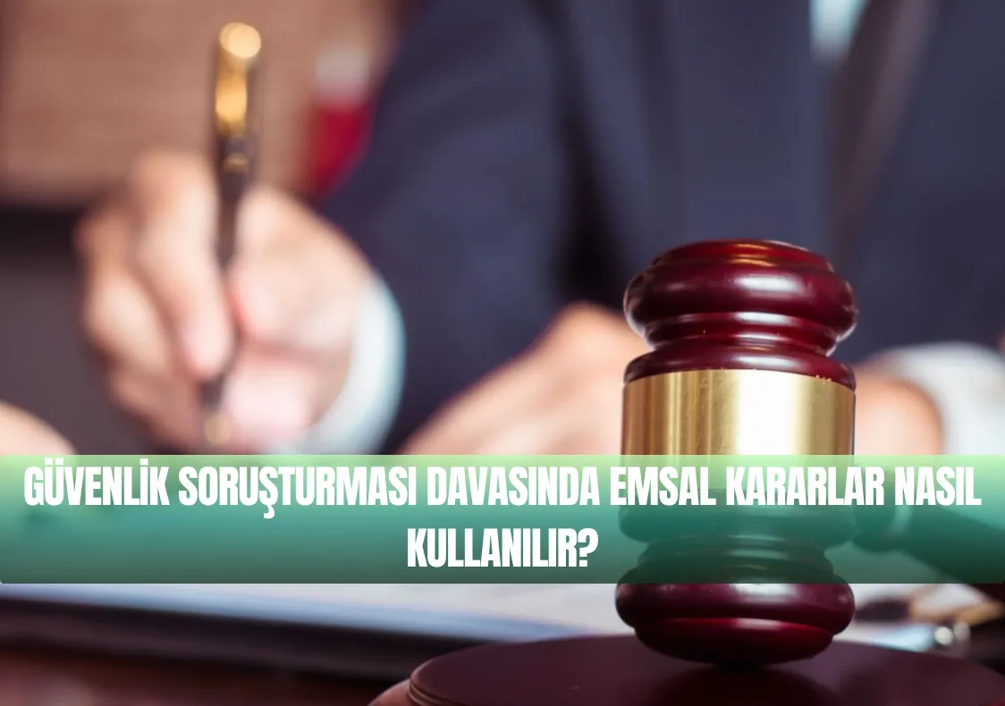 Güvenlik Soruşturması Davasında Emsal Kararlar