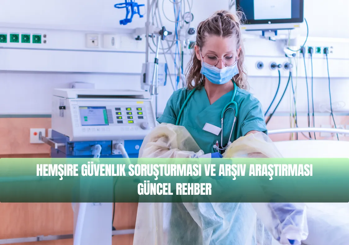 Hemşire Güvenlik Soruşturması ve Arşiv Araştırması