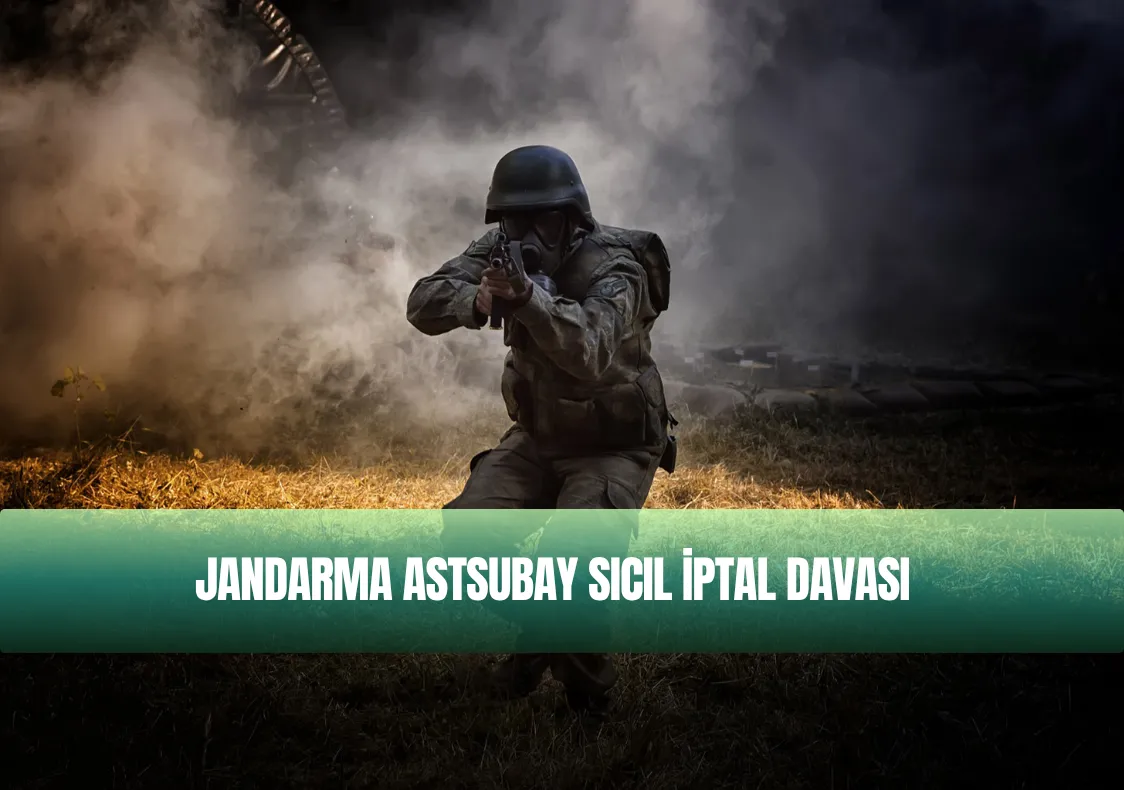 Jandarma Astsubay Sicil İptal Davası