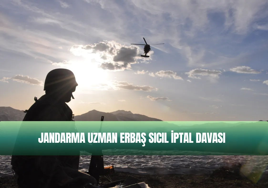 Jandarma Uzman Erbaş Sicil İptal Davası