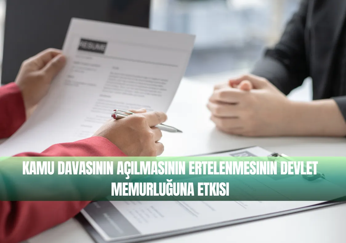 Kamu Davasının Açılmasının Ertelenmesinin Devlet Memurluğuna Etkisi