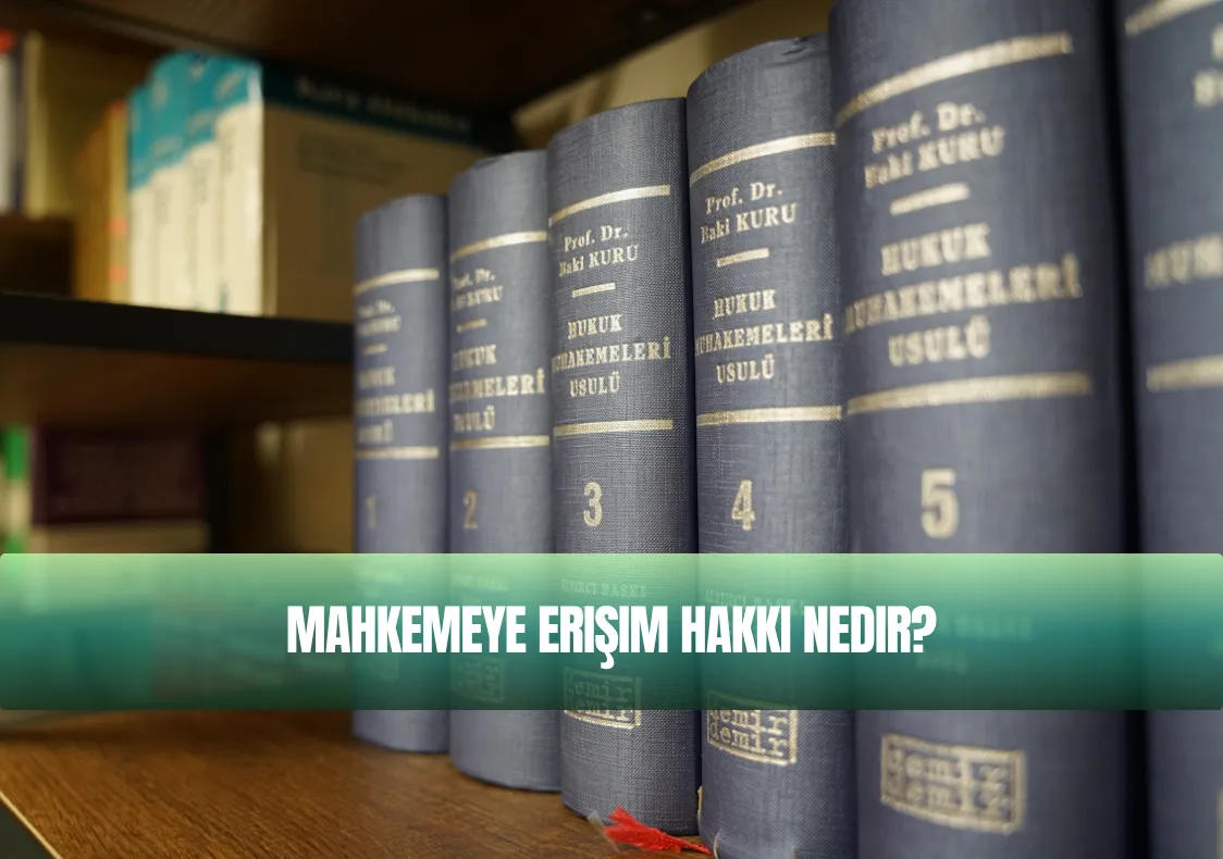 Mahkemeye Erişim Hakkı Nedir?