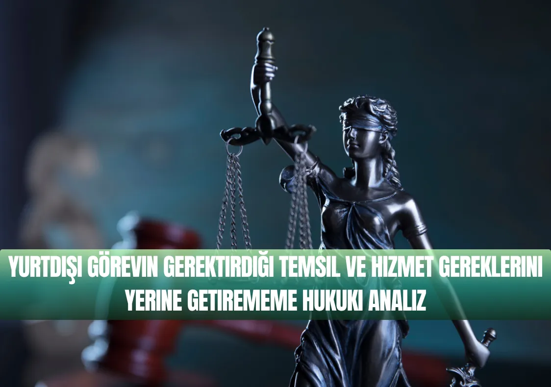 Temsil Yeteneği Sebebiyle Yurtdışı Görev İptal Davası Dışişleri TSK