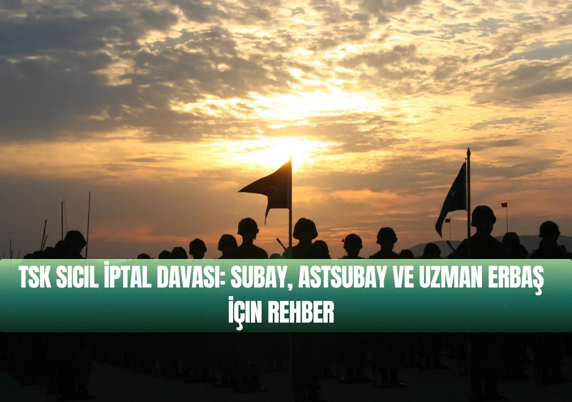 TSK Sicil İptal Davası (Jandarma, Subay, Astsubay) 2025