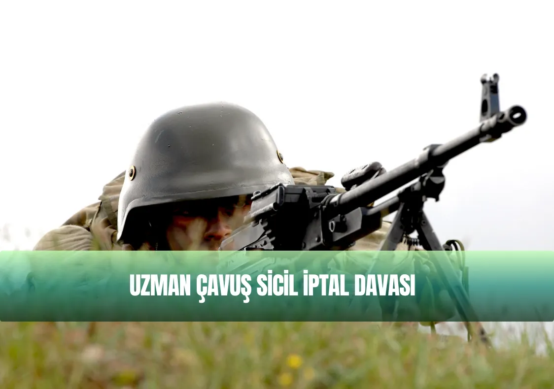 Uzman Çavuş Sicil İptal Davası