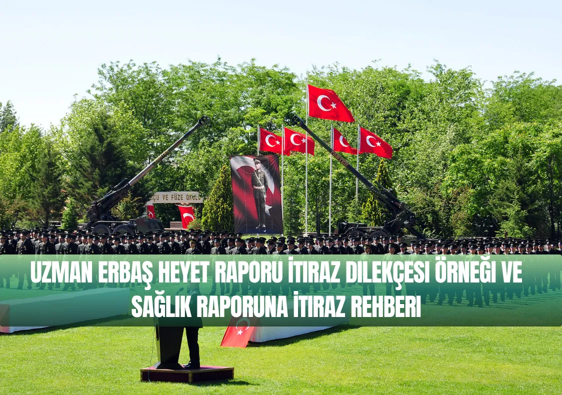 Uzman Erbaş Sağlık Raporuna İtiraz