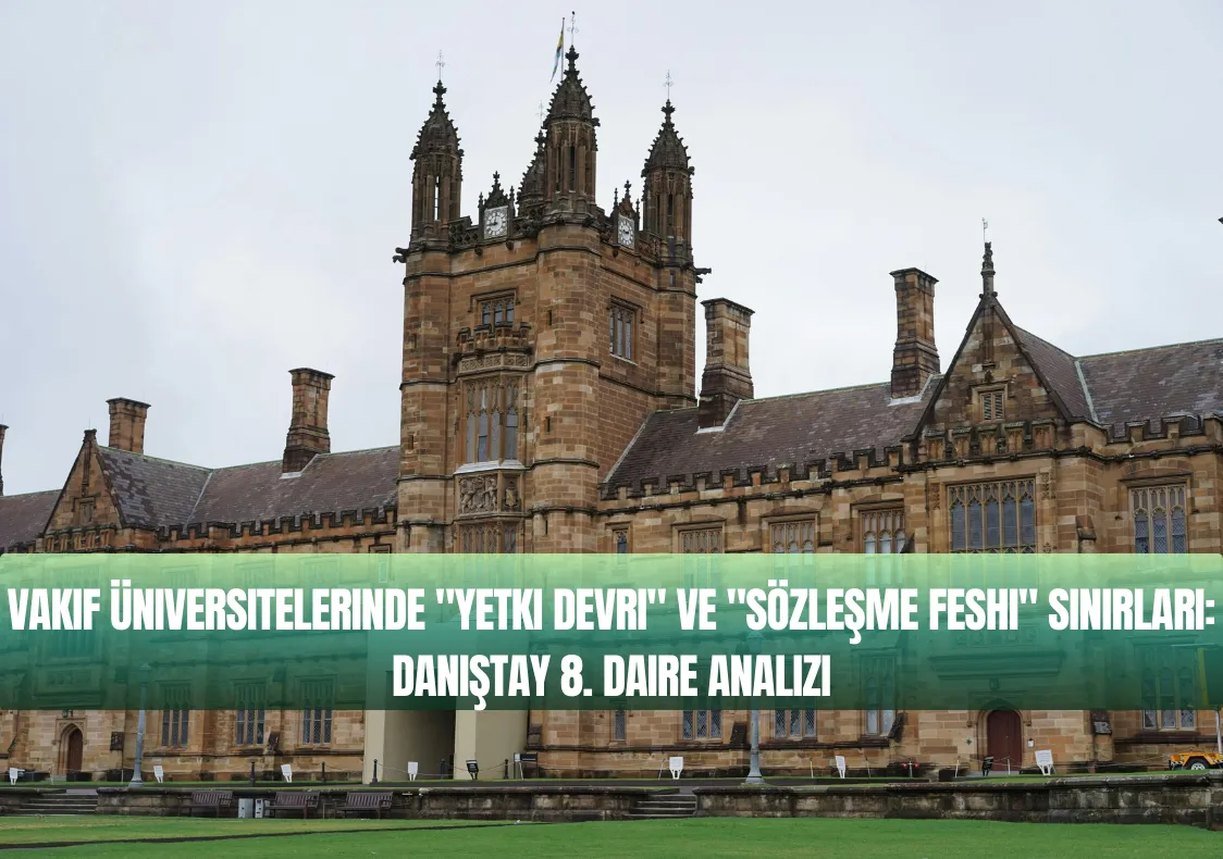 Vakıf Üniversitelerinde Yetki Devri ve Sözleşme Feshi Sınırları Danıştay 8 Daire Analizi