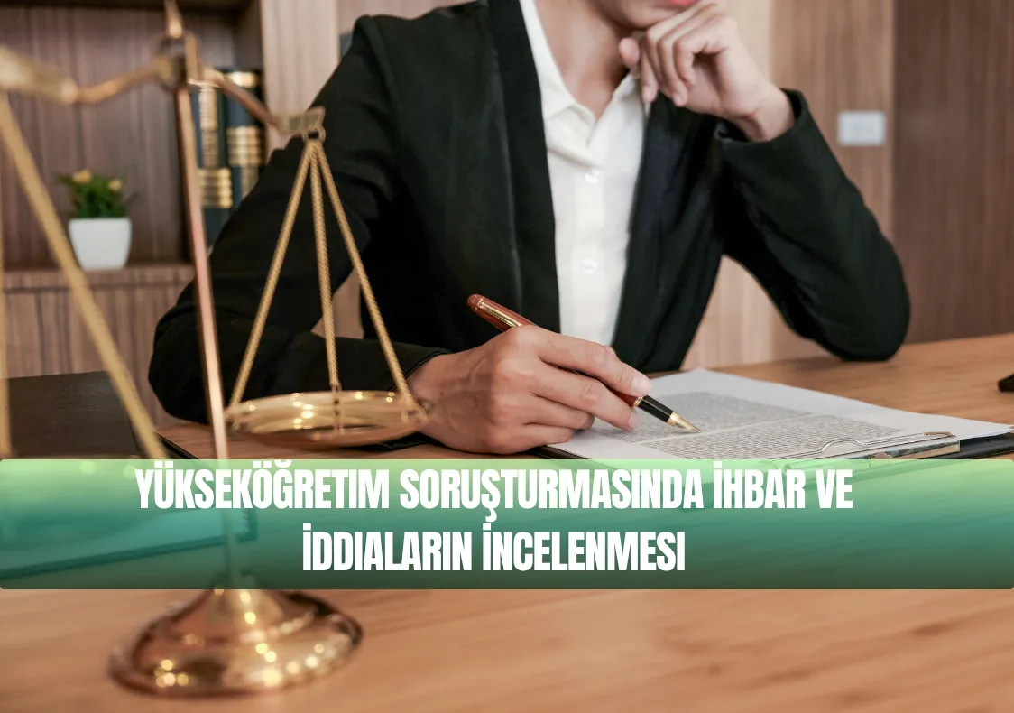 Yükseköğretim Soruşturmasında İhbar ve İddiaların İncelenmesi