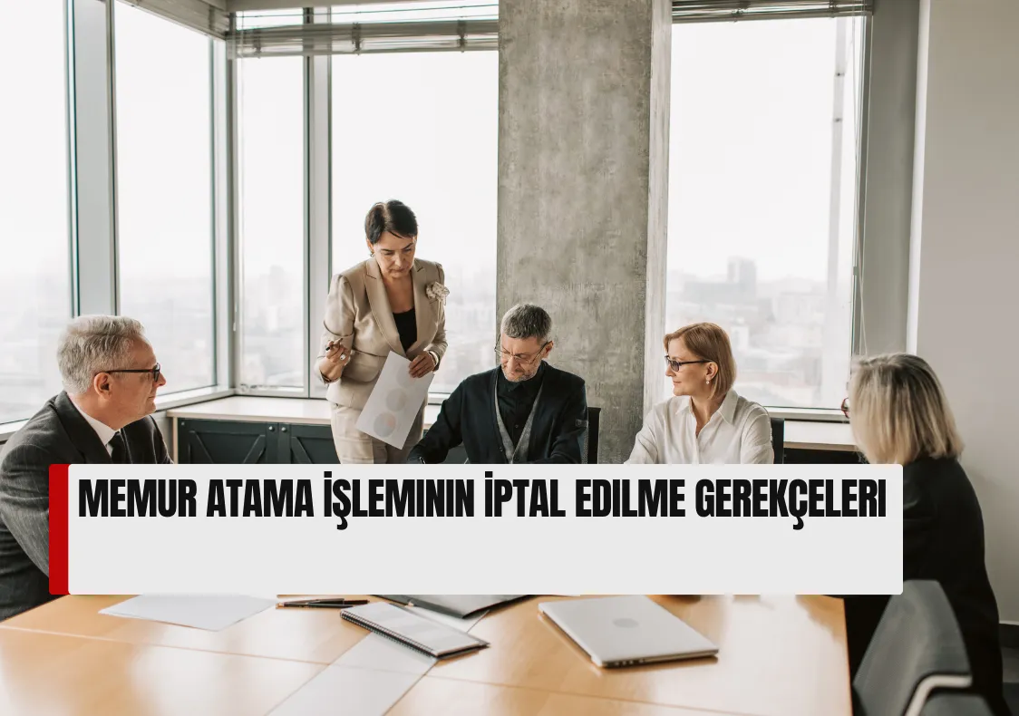 Memur Atama İşleminin İptal Edilme Gerekçeleri